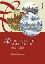 Die deutsche Stadt im Mittelalter 1150-1550