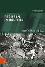 Regieren in Drfern: Lndlichkeit, Staat und Selbstverwaltung, 1850-1945