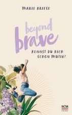 Beyond Brave