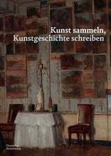 Kunst sammeln, Kunstgeschichte schreiben