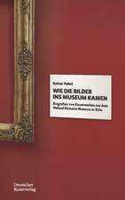 Wie die Bilder ins Museum kamen – Biografien von Kunstwerken aus dem Wallraf–Richartz–Museum in Köln