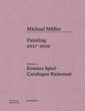 Michael Müller. Ernstes Spiel. Catalogue Raisonn – Vol. 1.2, Painting 2017–2019