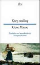 Keep Smiling / Gute Miene