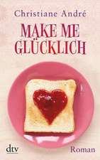 Make me glücklich