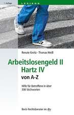 Arbeitslosengeld II, Hartz IV von A - Z