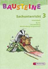 Bausteine Sachunterricht 3. Arbeitsheft. Berlin, Brandenburg, Mecklenburg-Vorpommern