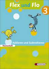 Flex und Flo 3. Themenheft Addieren und Subtrahieren: Für die Ausleihe