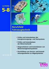 Berufsfeld Fahrzeugtechnik - Lernfelder 5-8. Lehr- / Fachbuch