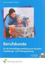 Berufskunde für die Altenpflegeausbildung nach aktueller Ausbildungs- und Prüfungsordnung