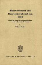 Handwerksrecht und Handwerkswirtschaft um 1800