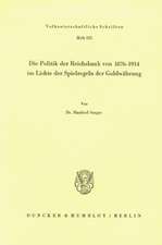 Die Politik der Reichsbank von 1876¿1914 im Lichte der Spielregeln der Goldwährung.