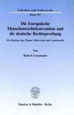 Die Europäische Menschenrechtskonvention und die deutsche Rechtsprechung