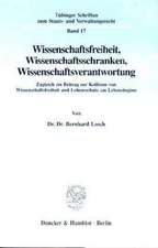 Wissenschaftsfreiheit, Wissenschaftsschranken, Wissenschaftsverantwo rtung