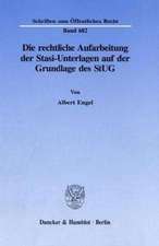 Die rechtliche Aufarbeitung der Stasi - Unterlagen auf der Grundlage des StUG