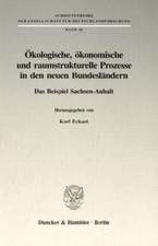 Ökologische, ökonomische und raumstrukturelle Prozesse in den neuen Bundesländern