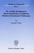 Die vorzeitige Beendigung des aktiven Beamtenstatus bei politischen Beamten und kommunalen Wahlbeamten.