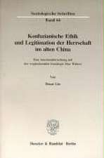 Konfuzianische Ethik und Legitimation der Herrschaft im alten China