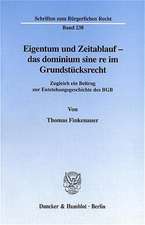 Eigentum und Zeitablauf - das dominium sine re im Grundstücksrecht