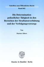 Die Determinanten polizeilicher Tätigkeit in den Bereichen der Straftatenverhütung und der Verfolgungsvorsorge