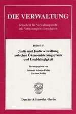 Justiz und Justizverwaltung zwischen Ökonomisierungsdruck und Unabhängigkeit.