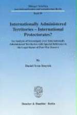 Internationally Administered Territories - International Protectorates?