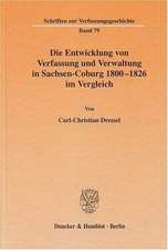 Die Entwicklung von Verfassung und Verwaltung in Sachsen-Coburg 1800 - 1826 im Vergleich