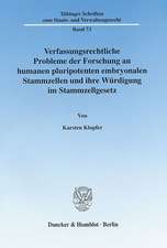 Verfassungsrechtliche Probleme der Forschung an humanen pluripotenten embryonalen Stammzellen und ihre Würdigung im Stammzellgesetz