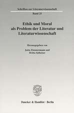 Ethik und Moral als Problem der Literatur und Literaturwissenschaft