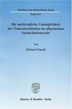 Die nachträgliche Unmöglichkeit der Naturalrestitution im allgemeinen Sachschadensrecht