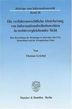 Die verfahrensrechtliche Absicherung von Informationsfreiheitsrechten in rechtsvergleichender Sicht