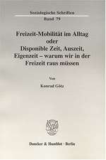 Freizeit-Mobilität im Alltag oder Disponible Zeit, Auszeit, Eigenzeit - warum wir in der Freizeit raus müssen