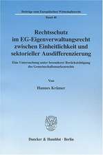 Rechtsschutz im EG-Eigenverwaltungsrecht zwischen Einheitlichkeit und sektorieller Ausdifferenzierung