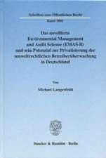 Das novellierte Environmental Management and Audit Scheme (EMAS-II) und sein Potenzial zur Privatisierung der umweltrechtlichen Betreiberüberwachung in Deutschland