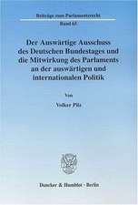 Der Auswärtige Ausschuss des Deutschen Bundestages und die Mitwirkung des Parlaments an der auswärtigen und internationalen Politik