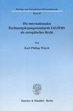 Die internationalen Rechnungslegungsstandards IAS/IFRS als europäisches Recht