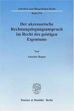 Der akzessorische Rechnungslegungsanspruch im Recht des geistigen Eigentums