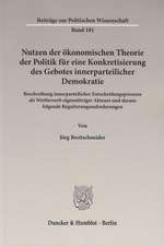 Nutzen der ökonomischen Theorie der Politik für eine Konkretisierung des Gebotes innerparteilicher Demokratie