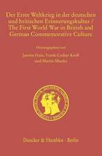 Der Erste Weltkrieg in der deutschen und britischen Erinnerungskultur / The First World War in British and German Commemorative Culture.