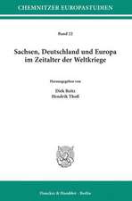 Sachsen, Deutschland und Europa im Zeitalter der Weltkriege