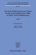 Der Erste Weltkrieg und seine Folgen für das Zusammenleben der Völker in Mittel- und Ostmitteleuropa
