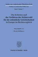 Die Kriterien und das Verfahren der Richterwahl für die ordentliche Gerichtsbarkeit in Europa im Rechtsvergleich.