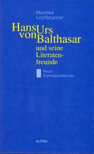 Hans Urs von Balthasar und seine Literatenfreunde