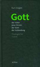 Gott  der Vater Jesu Christi: der Gott der Vollendung