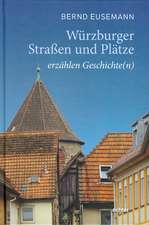 Würzburger Straßen und Plätze erzählen Geschichte(n)