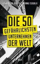 Die 50 gefährlichsten Unternehmen der Welt