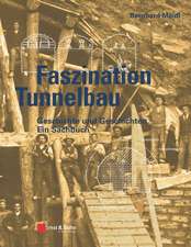 Faszination Tunnelbau – Geschichte und Geschichten – ein Sachbuch