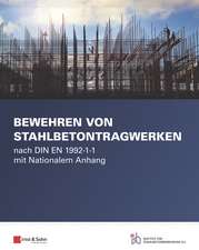 Bewehren von Stahlbetontragwerken – nach DIN EN 1992–1–1 mit Nationalem Anhang