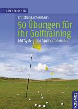 50 Übungen für Ihr Golftraining