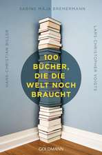 100 Bücher, die die Welt noch braucht