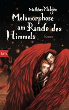 Metamorphose am Rande des Himmels